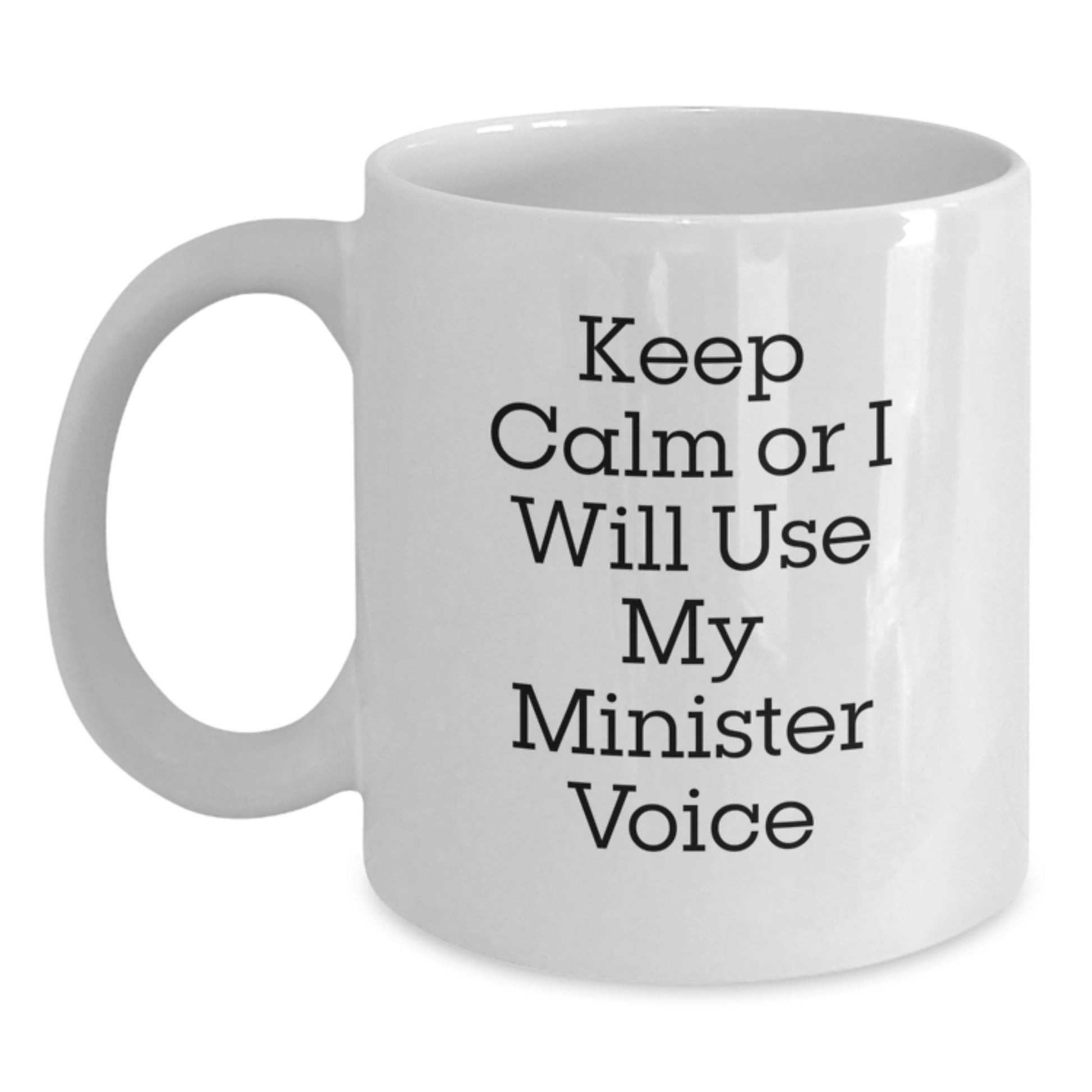 Funny Minister Gifts from Friends for Minister Birthday Unique White Coffee Mugs - Keep Calm Or I Will Use My Minister Voice - Main