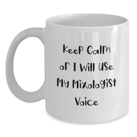 Funny Mixologist White Coffee Mug Gifts for Mixologists on Father's Day from Friends - 'Keep Calm Or I Will Use My Mixologist Voice' - Main