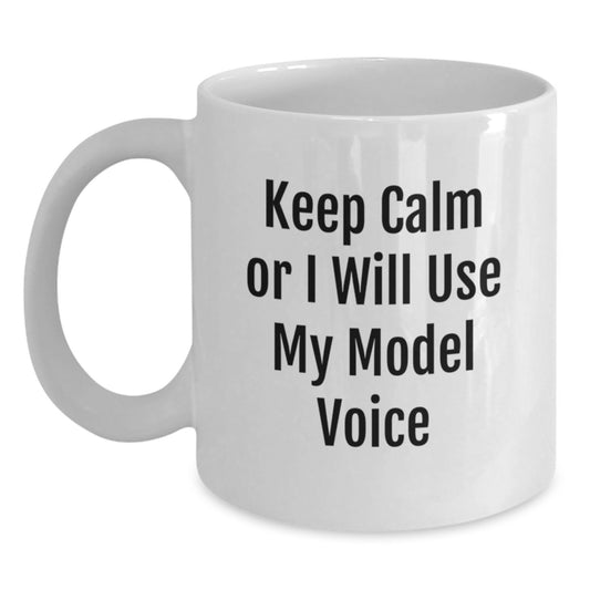 Funny Model Gifts for Graduation, White Coffee Mug with 'Keep Calm Or I Will Use My Model Voice' Quote, Gifts from Friends to Family - Main