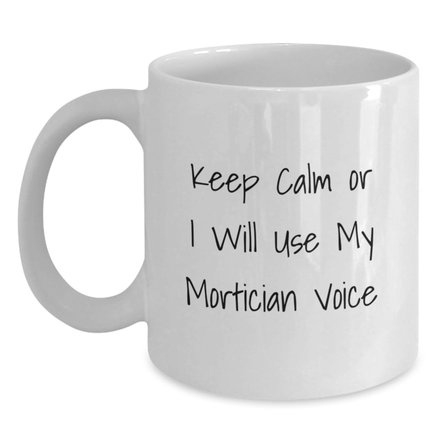 Funny Mortician Gifts for Him - White Coffee Mug with Keep Calm Quote, Gifts from Friends and Family for Christmas Unique Presents - Main