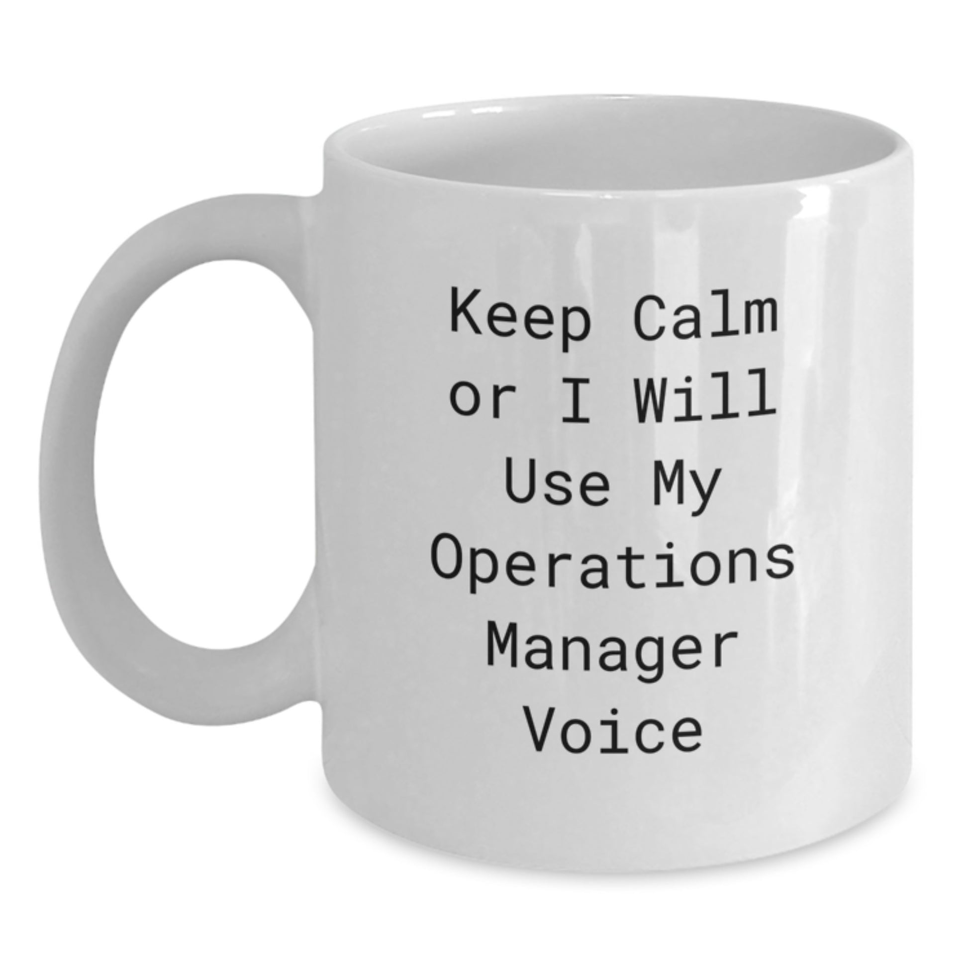 Funny Operations Manager Gifts from Men, Unique White Coffee Mugs for Operations Manager, Keep Calm Or I Will Use My Operations Manager Voice - Main