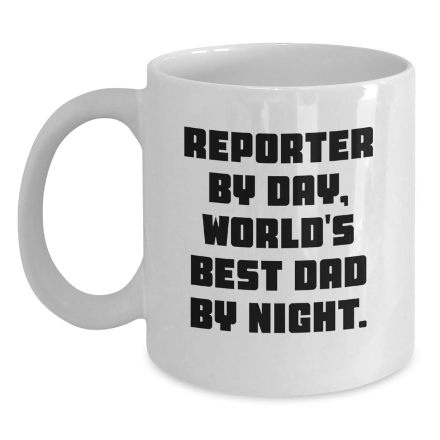 Funny Reporter Gifts from Dad for Christmas - White Coffee Mug - 'Reporter By Day, World's Best Dad By Night.' - Main