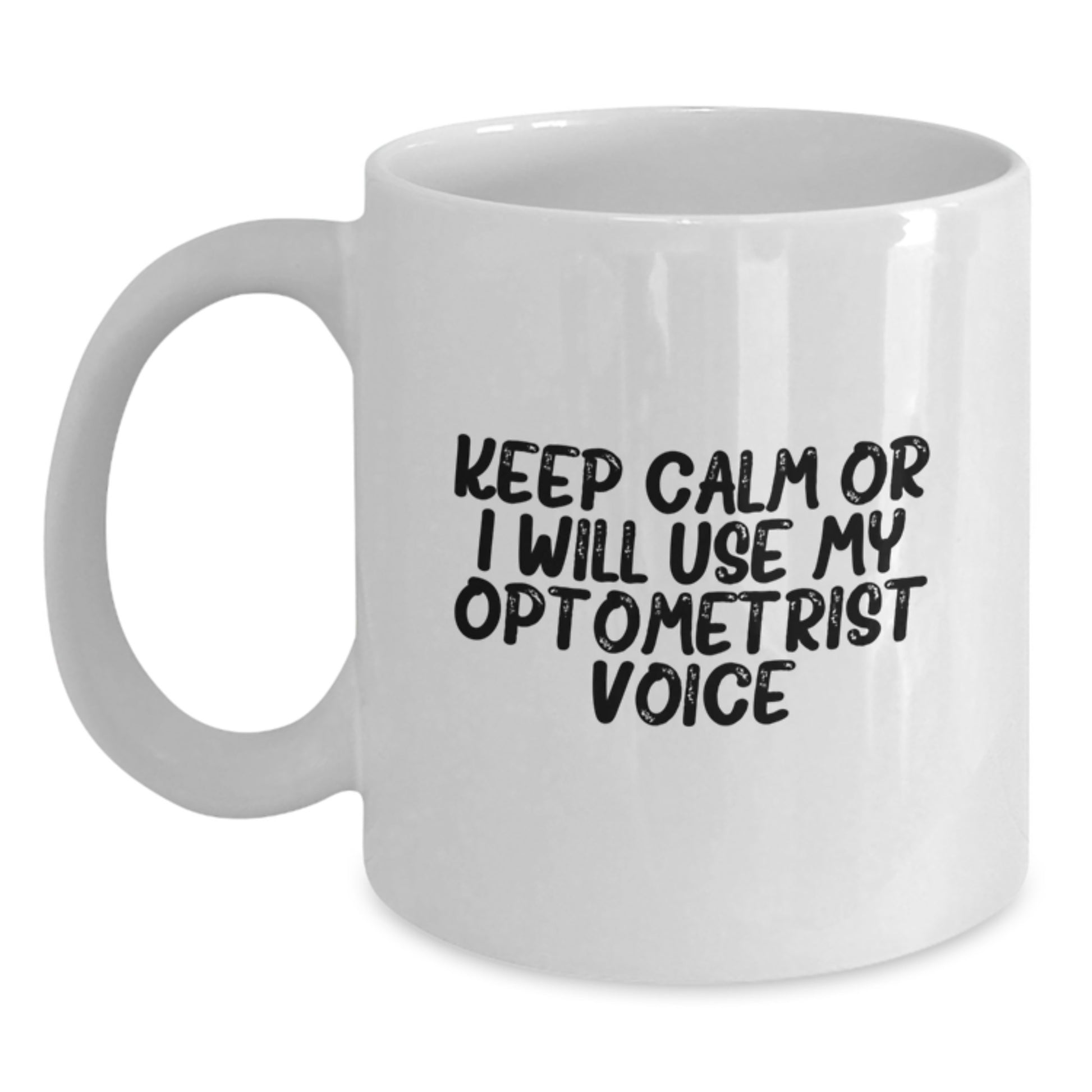 Funny Optometrist Gifts for Women - 'Keep Calm Or I Will Use My Optometrist Voice' White Coffee Mug for Christmas Unique Gifts from Friends - Main