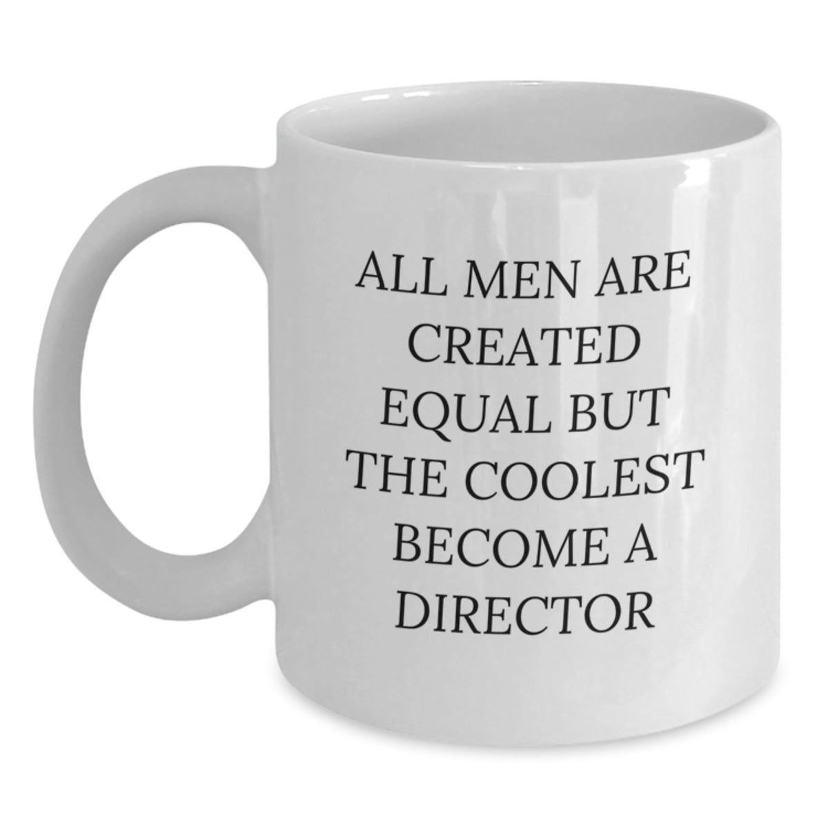 Gifts from Friends to the Coolest Director, Funny White Coffee Mug with Director Quote, Valentine's Unique Gifts - Main