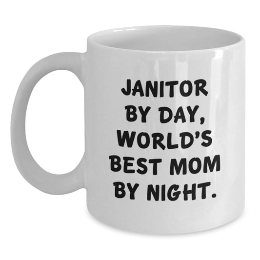 Janitor Gifts Funny White Coffee Mug Janitor By Day, World's Best Mom By Night. Gifts from Friends - Main