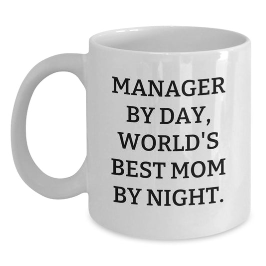Manager's Humorous Gift, 'Manager By Day, World's Best Mom By Night.' Funny Quote White Coffee Mug, Gifts from Women to Manager, Graduation Unique Gifts - Main