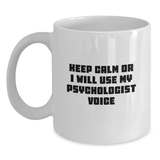 Psychologist Gifts from Men to Friends Funny White Coffee Mug Keep Calm Or I Will Use My Psychologist Voice Christmas Unique Ideas - Main