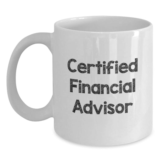 Funny Financial Advisor Gifts from Coworkers for Christmas Unique Mugs, White Ceramic Coffee Mug with 11oz or 15oz Capacity, Certified Financial Advisor Quote - Main