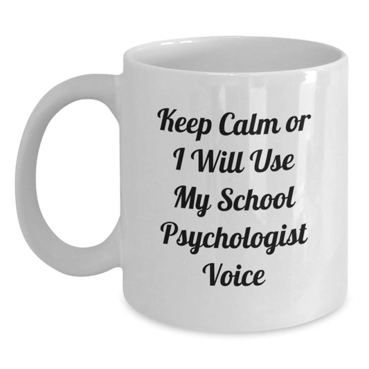 Funny School Psychologist Gifts for Her, White Coffee Mug, Keep Calm Or I Will Use My School Psychologist Voice - Valentine's Unique Gifts from Women to School Psychologist - Main