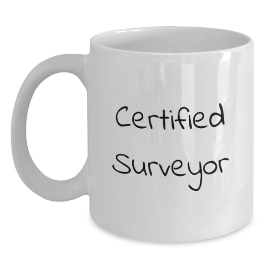 Funny Surveyor Gifts from Friends to Family - Birthday Unique Gifts for Men and Women - White Coffee Mug with Inspirational Quote, 11oz or 15oz Capacity, Ceramic, Microwave and Dishwasher Safe - Main