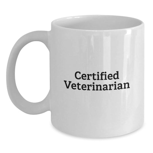 Funny Veterinarian Gifts from Men to Friends, White Coffee Mug for Valentine's, Certified Veterinarian Quote, Unique Gifts for Valentine's, Funny White Coffee Mugs, Veterinarian Gifts for Men - Main