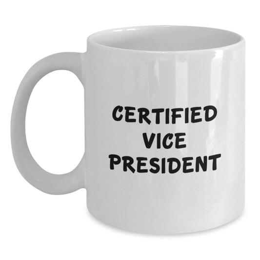 Funny Vice President Gifts, White Coffee Mug with Certified Vice President Quote, Valentine's Unique Gifts from Friends to Vice President - Main