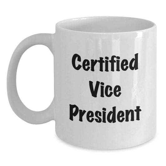 Funny Vice President Gifts for Men - Certified Vice President White Coffee Mug, White, 11oz or 15oz, Ceramic, Microwave, Dishwasher Safe - Gifts from Friends to Family at Christmas - Main