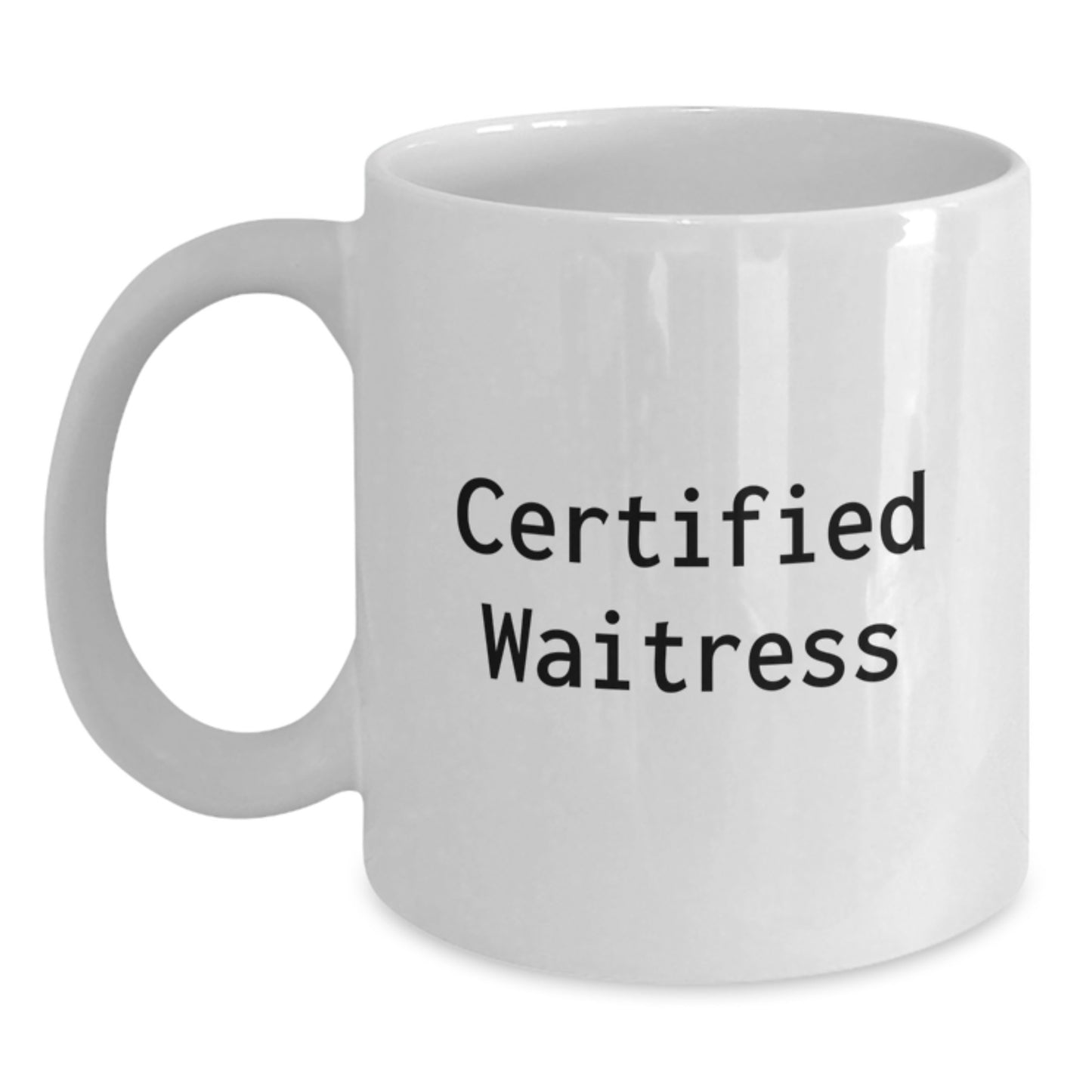 Certified Waitress Funny Quote Gifts from Men to Women Friends for Christmas Unique White Coffee Mug - Main
