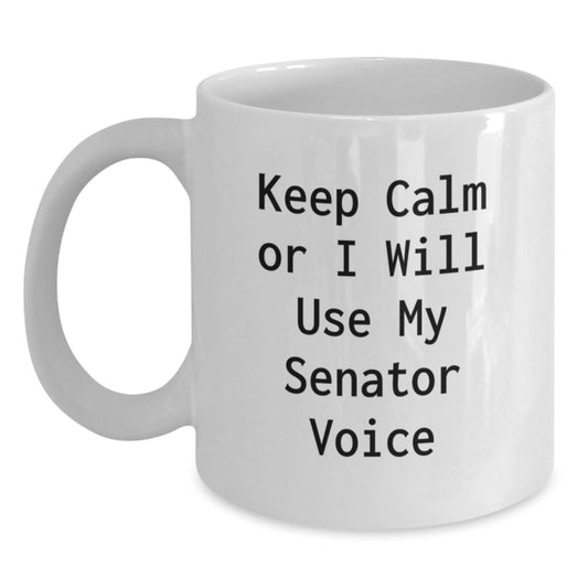 Funny Senator Christmas Unique Gifts for Men - White Coffee Mug with 'Keep Calm Or I Will Use My Senator Voice' Quote, Gifts from Friends to Senator, White Ceramic Mug for Senator, 11oz/15oz - Main