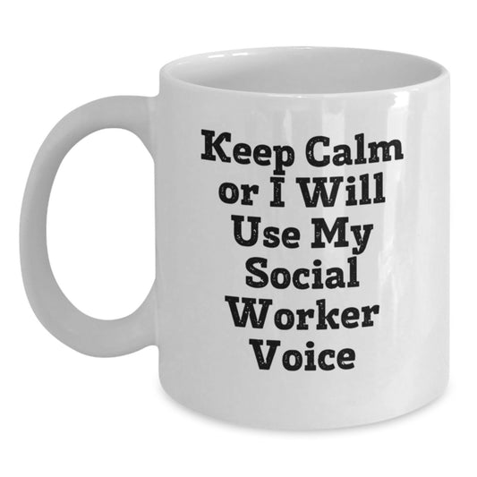 Funny Social Worker Gifts, White Coffee Mug for Birthday, Keep Calm or I'll Use My Social Worker Voice, Unique Presents from Friends to Social Workers - Main