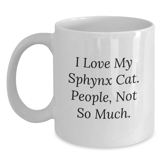 Sphynx Cat White Coffee Mug - Funny Quote Gifts, White Coffee Mug, Sphynx Cat Lover, Christmas Unique Gifts from Friends, Family, or Coworkers - Main