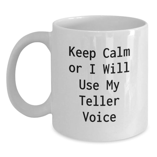 Teller Gifts for Men from Friends - White Coffee Mug with Funny Quote 'Keep Calm Or I Will Use My Teller Voice' - Graduation Unique Gifts - Main