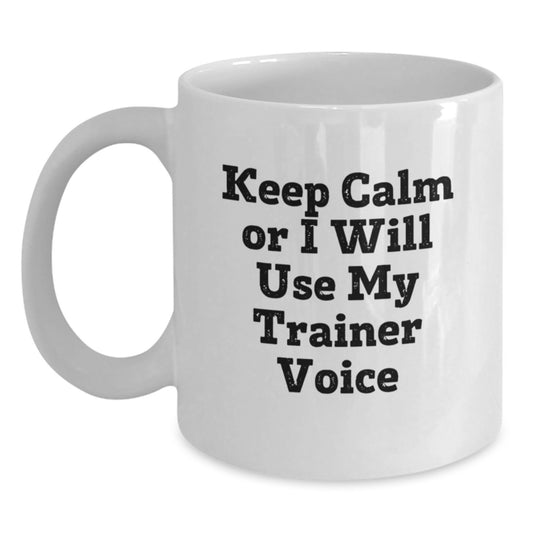 Funny Trainer Gifts from Friends - White Coffee Mug for Trainer Lover - Christmas Unique Presents for Him or Her - 'Keep Calm Or I Will Use My Trainer Voice' - Main