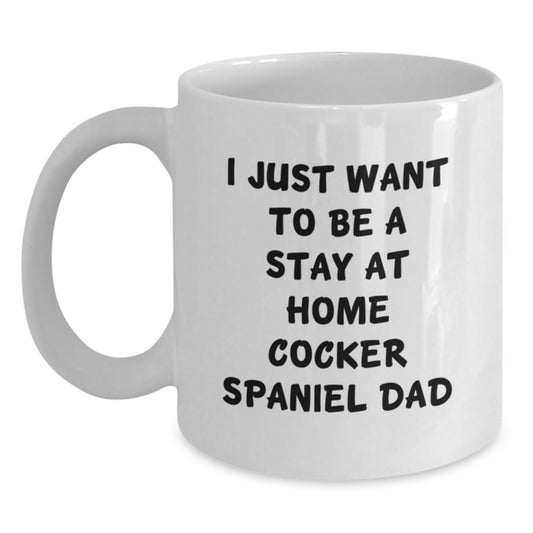 Funny Stay at Home Cocker Spaniel Dad Gifts, Cocker Spaniel Dog Dad Valentine's Unique Gifts for Him from Friends, Funny Cocker Spaniel Dog Coffee Mug - Main