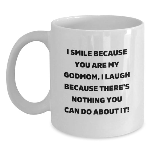 Funny Godmom Gifts from Men to Godmom, White Coffee Mug for Godmom, I Smile Because You Are My Godmom, Ideal Gift for Godmom on Mother's Day - Main
