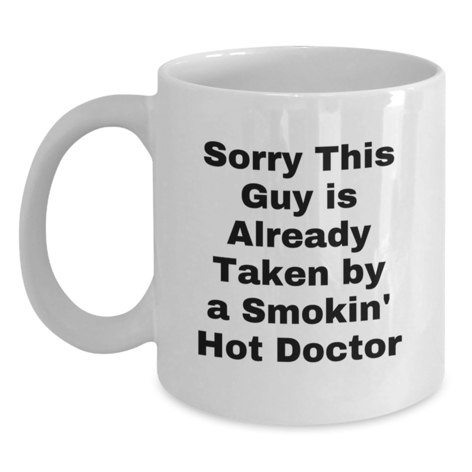 Funny Doctor Gifts from Men to Friends - White Coffee Mugs with Sorry This Guy Is Already Taken Quote - Perfect for Christmas Unique Gifts for Women Doctors - Main