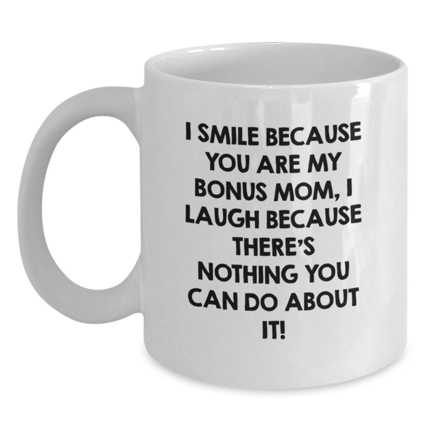 Funny Bonus Mom Gifts for Her, Unique White Coffee Mug for Christmas, I Smile Because You Are My Bonus Mom - Gifts from Family - Main