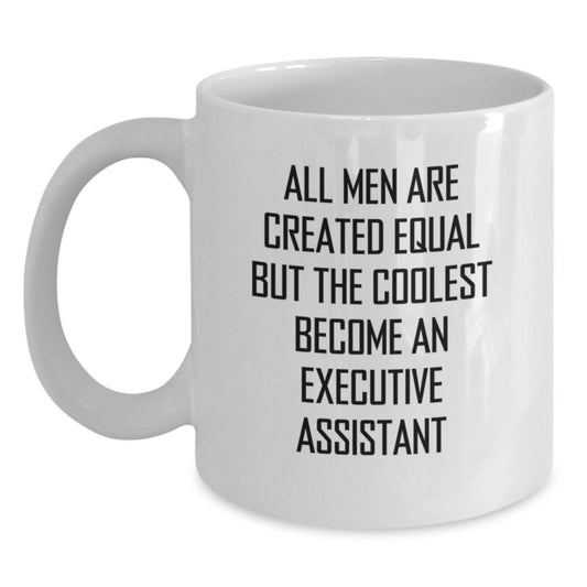 Funny Executive Assistant Gifts for Men - White Coffee Mug, Perfect Quote for Friends, Coworkers, or Family, Christmas Unique Presents - Main