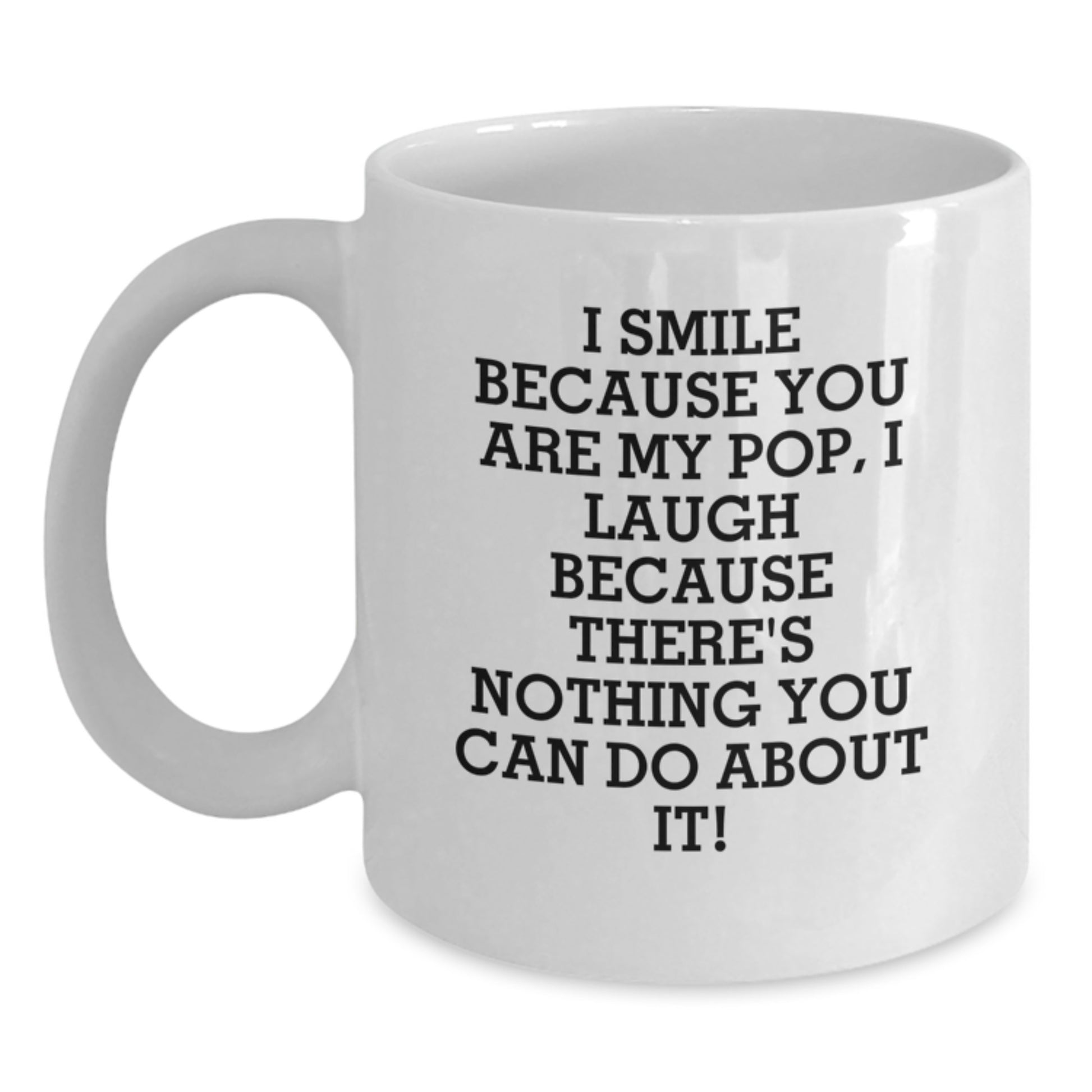Funny Pop Gifts from Friends and Family, Personalized White Coffee Mug, Christmas Unique Presents, I Smile Because You Are My Pop - Main