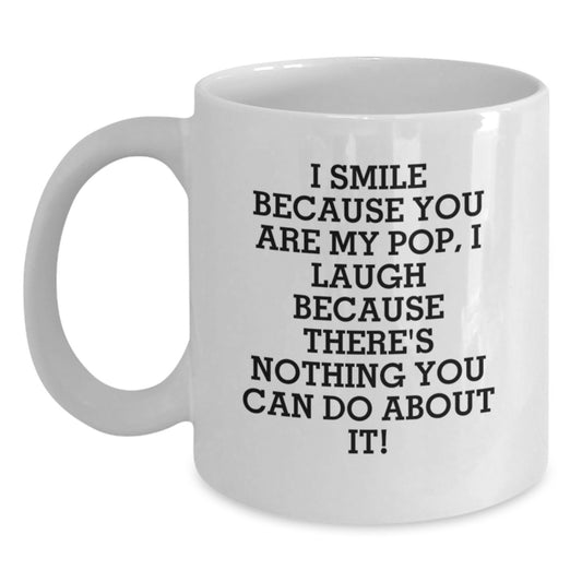 Funny Pop Gifts from Friends and Family, Personalized White Coffee Mug, Christmas Unique Presents, I Smile Because You Are My Pop - Main