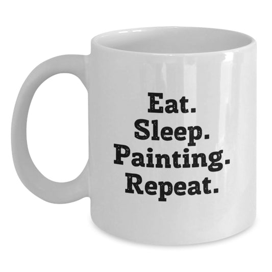 Funny Painting Gifts from Friends for Graduation - Eat. Sleep. Painting. Repeat. Quote on White Coffee Mug, 11oz or 15oz Capacity, Ceramic, Microwave, and Dishwasher Safe - Main