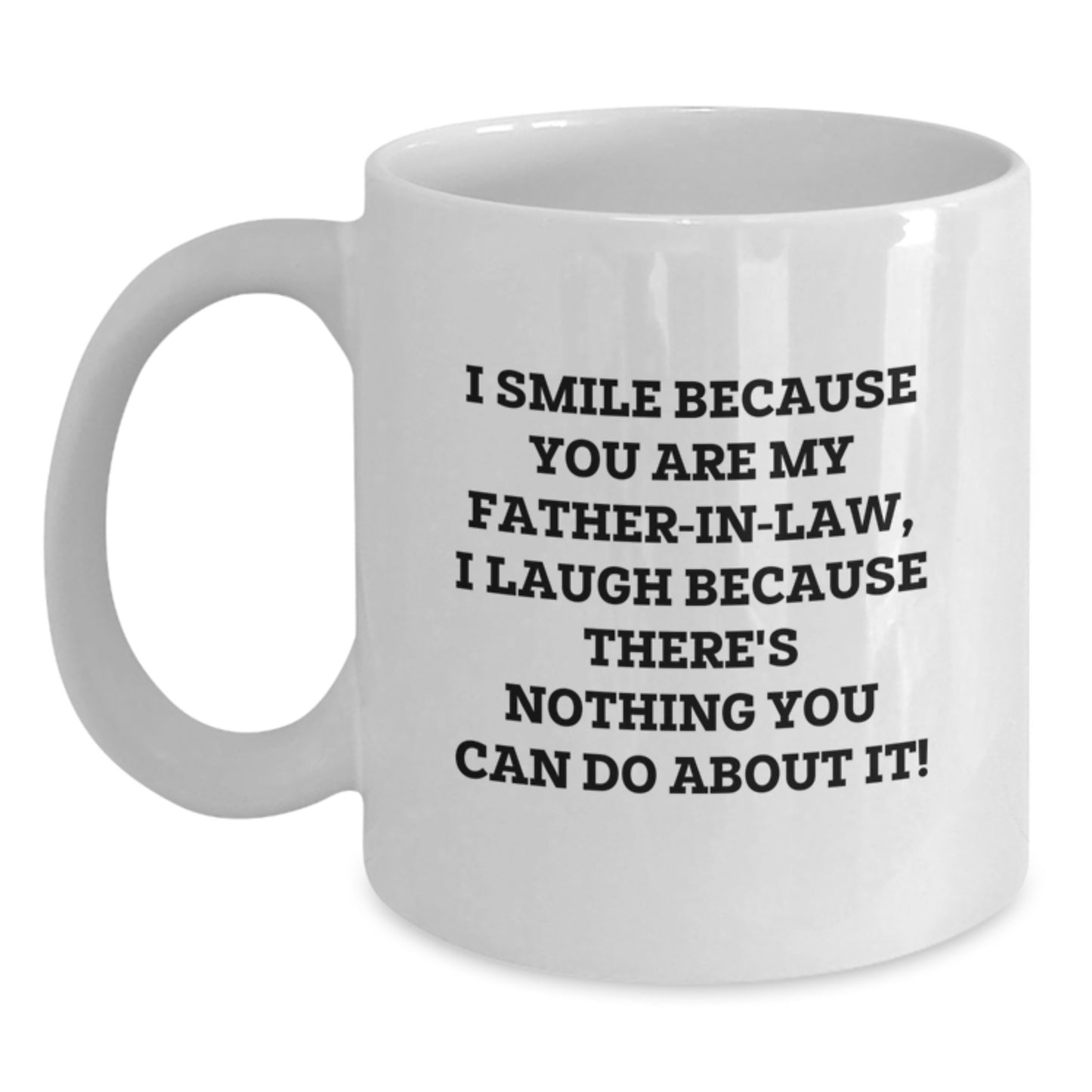 Funny Father-in-law Gifts - Gifts from Family for Father-in-law, White Coffee Mug with I Smile Because You're My Father-in-law Quote, Perfect Christmas Unique Gift Idea - Main