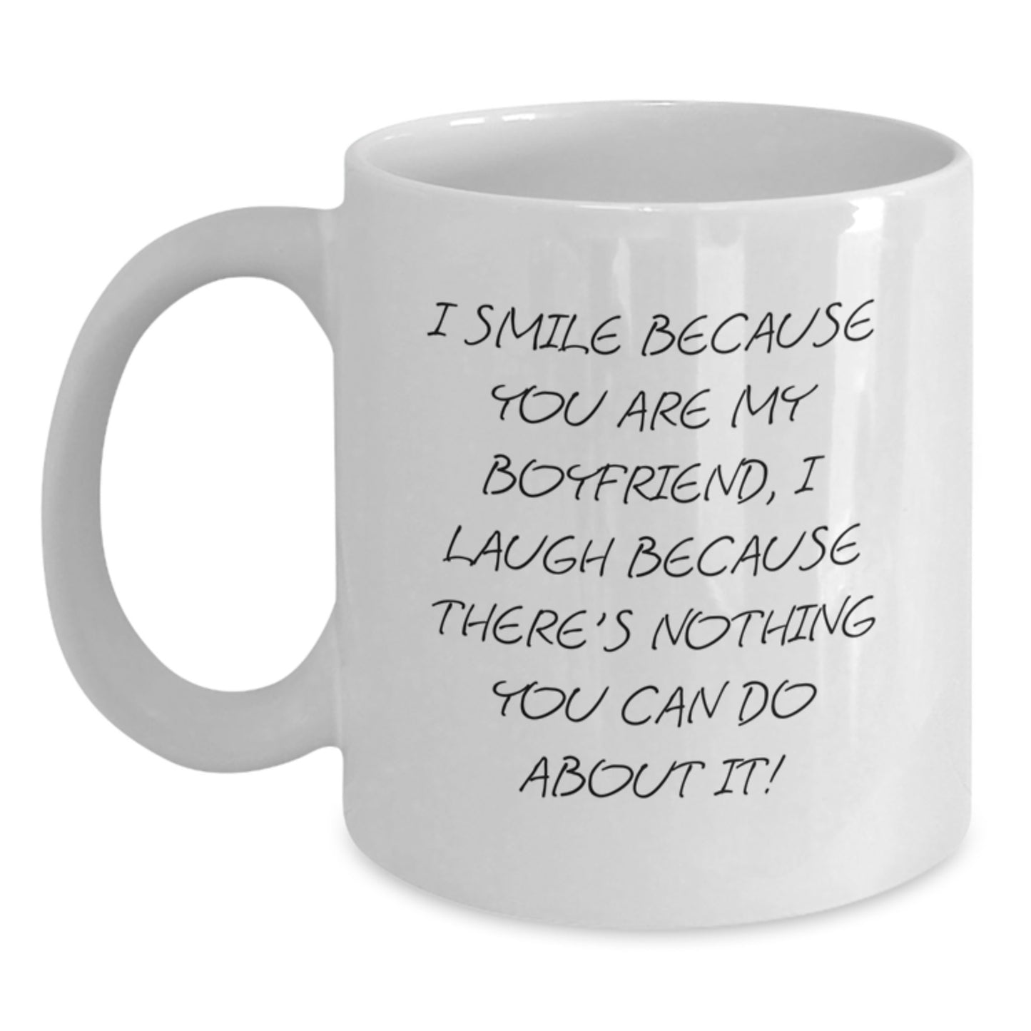 Funny Sweetheart Gifts from Men for Him on Mother's Day Unique White Coffee Mugs with Cute Quote I Smile Because You Are My Sweetheart I Laugh Because There's Nothing You Can Do About It! - Main