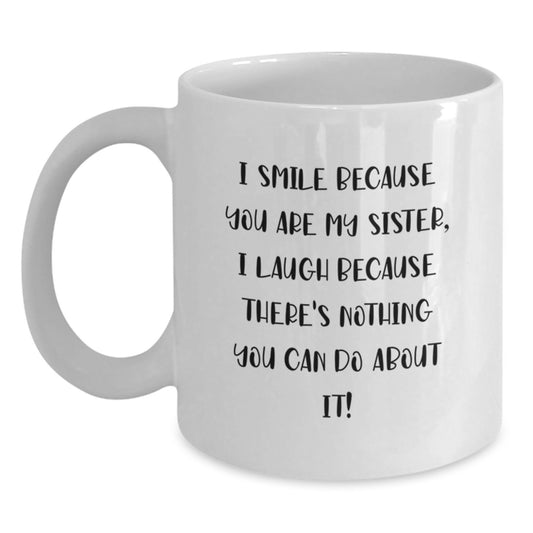 Funny Sister Gifts from Men - Sister White Coffee Mug White 11oz 15oz Ceramic - Main