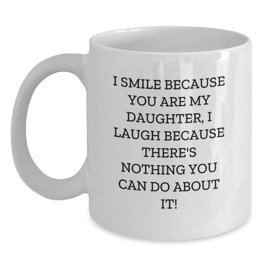 Funny Daughter Gifts from Mom, White Coffee Mug, I Smile Because You Are My Daughter, Perfect for Mother's Day Morning Routine - Main