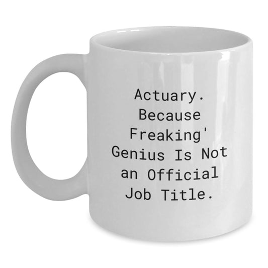 Funny Actuary Gifts for Him - White Coffee Mug, Actuary Quote, Perfect Christmas Unique Gifts from Men to Actuary Colleagues - Main