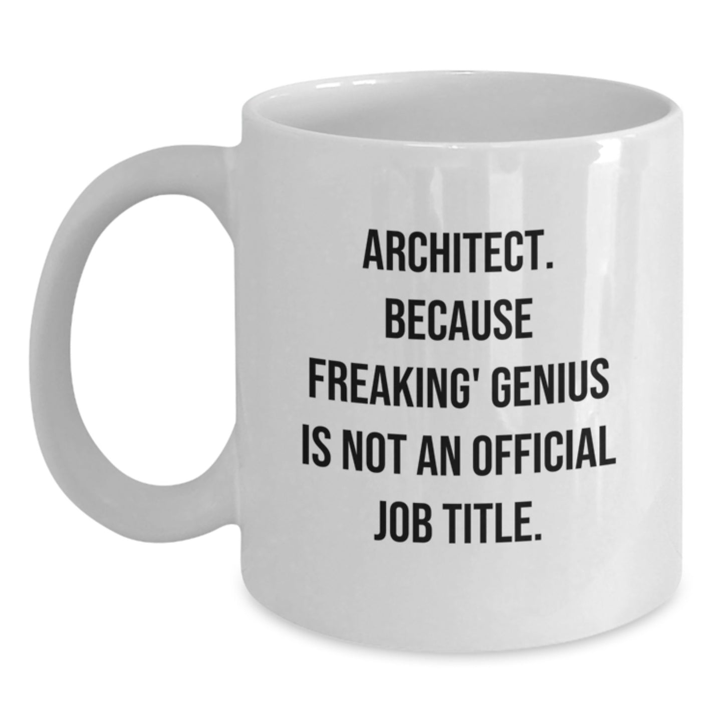 Funny Architect White Coffee Mugs, Gifts from Friends, Unique Valentine's Unique Gifts for Architect Men, 11oz or 15oz Ceramic Mug - Main