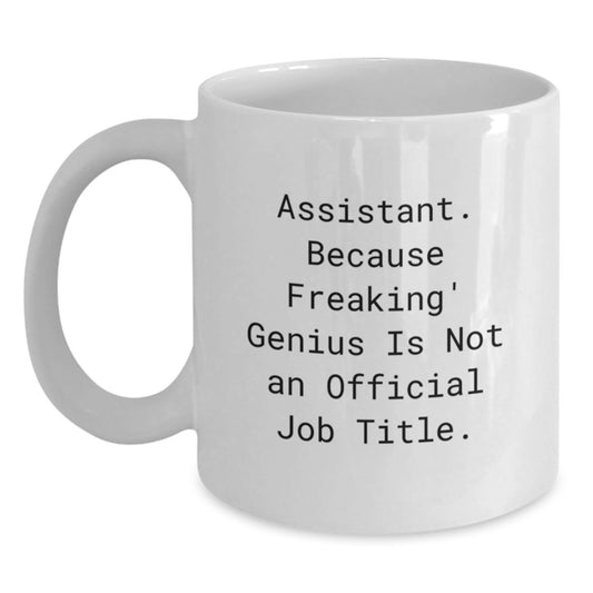 Funny Assistant Gifts from Friends White Coffee Mug for Assistant, Birthday Unique Gifts, White Coffee Mug for Office, 'Assistant. Because Freaking' genius Is Not An Official Job Title.' - Main