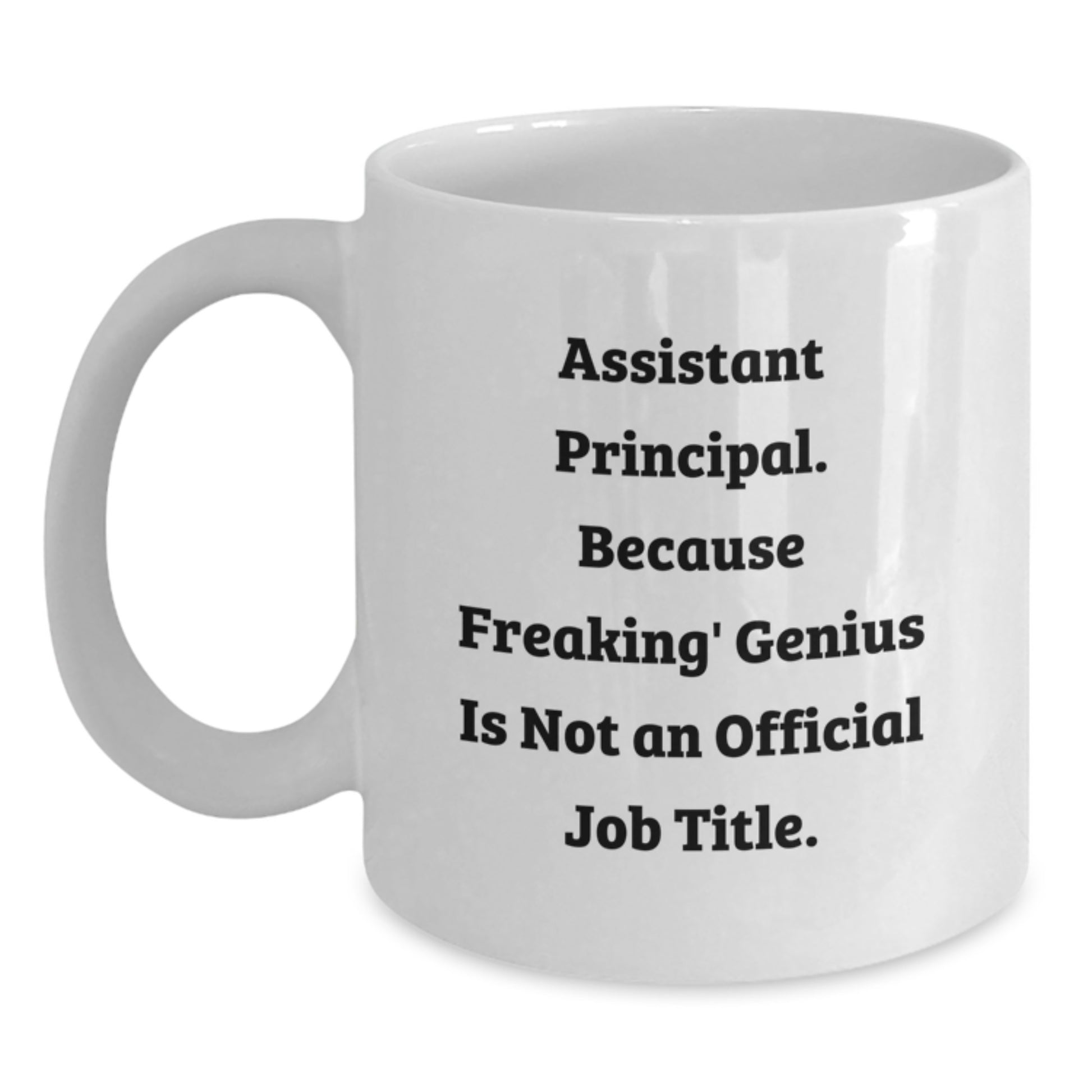 Funny Assistant Principal Gifts for Men - White Coffee Mug - Because Freaking' genius Is Not Official - Perfect Christmas Unique Gifts from Friends - Main