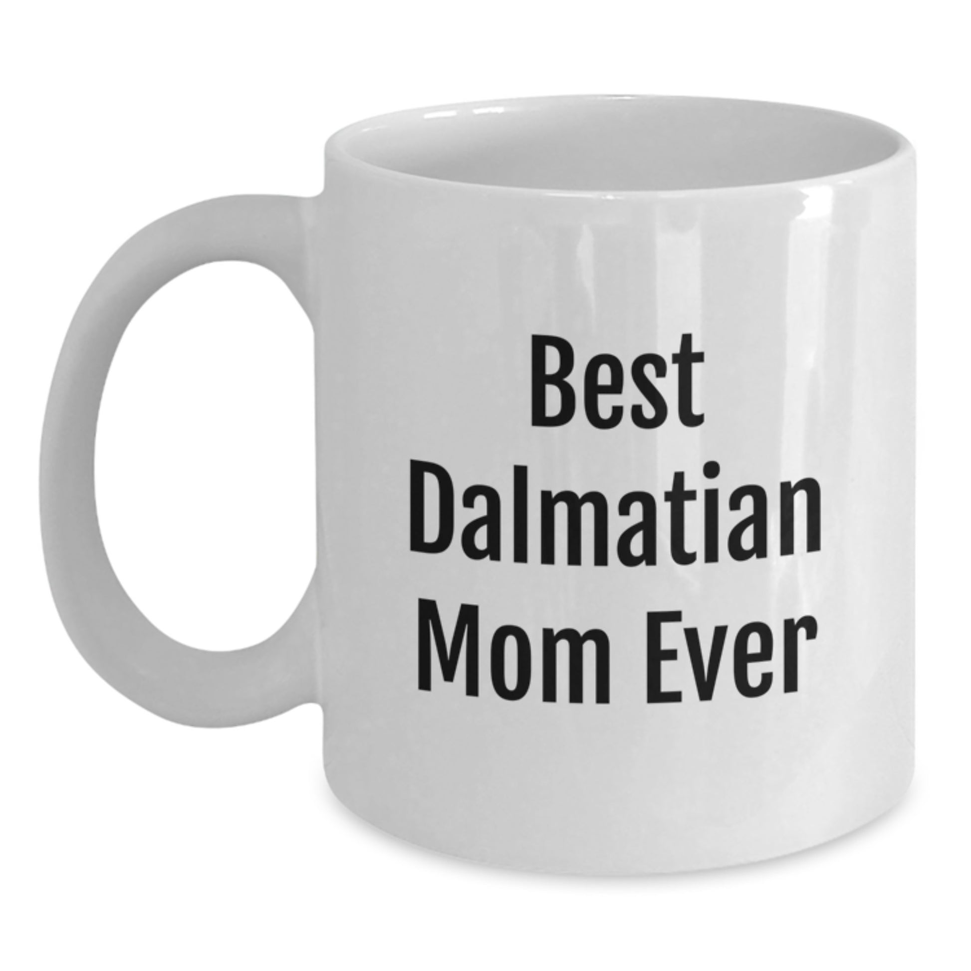 Funny Dalmatian Dog Gifts for Dalmatian Mom, Best Dalmatian Mom Ever Quote, White Coffee Mug for Birthday - Main