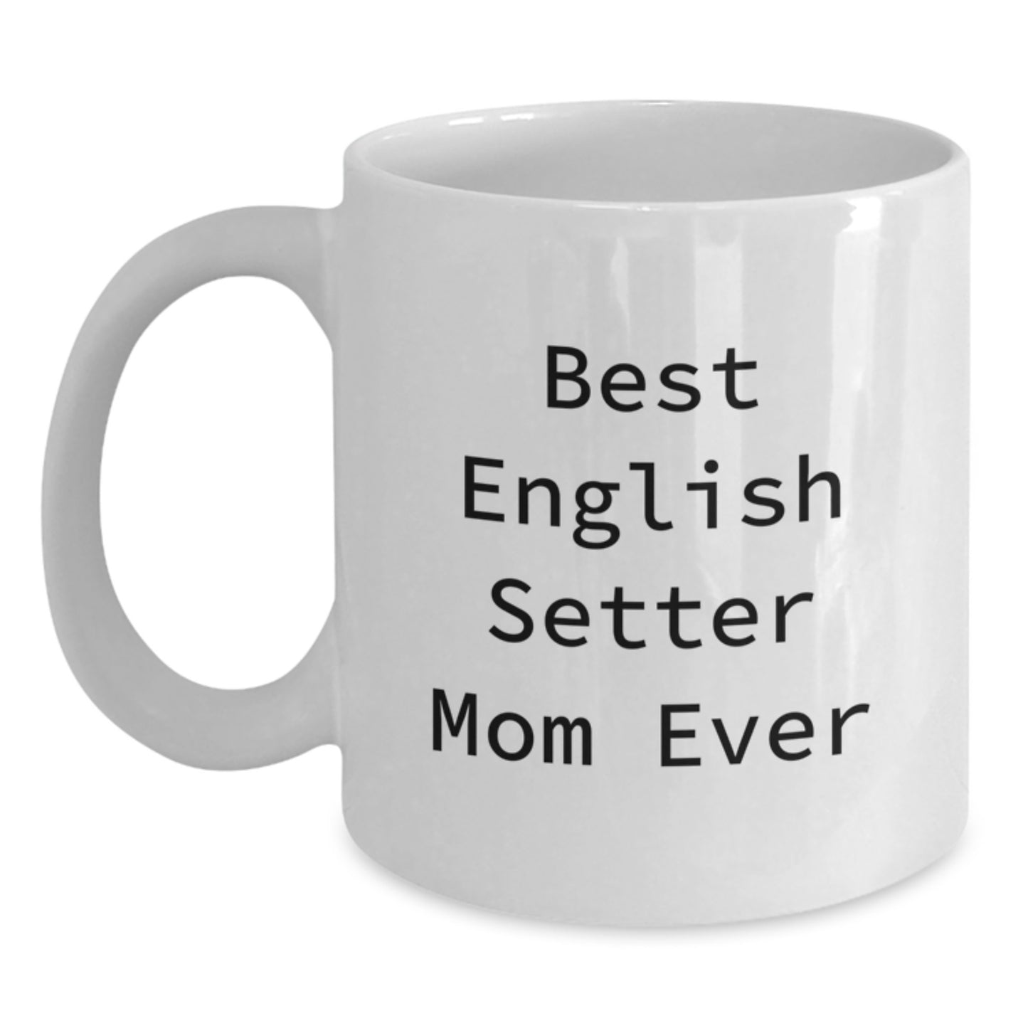 Funny English Setter Dog Mom White Coffee Mug Gifts for English Setter Dog Lover Birthday Unique - Main