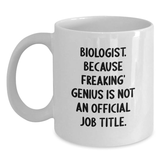 Biologist Humor Gifts from Friends, Biologist White Coffee Mug, Funny Quote for Biologist Men, Christmas Unique Gifts - Main