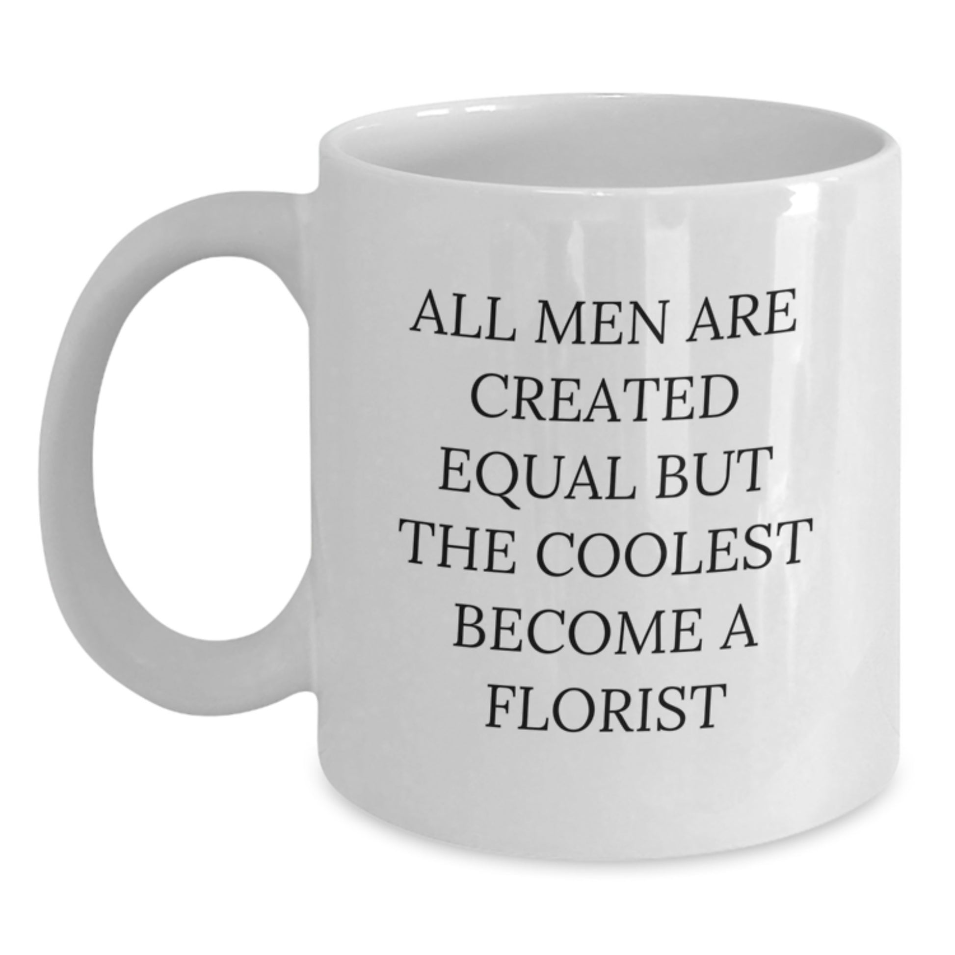 Funny Florist Gifts for Men, White Coffee Mug, Quotes for Florists, Christmas Unique Gifts from Friends to Florist - Main
