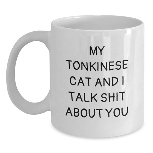 Funny Tonkinese Cat Lover Gifts for Men, Women, Friends, Family - Birthday Unique White Coffee Mug - 'My Tonkinese Cat And I Talk Shit About You' - Main