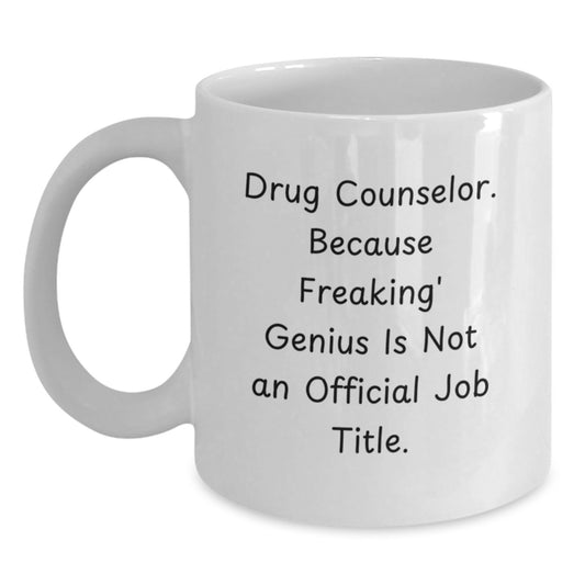 Funny Gift for Drug Counselor - White Coffee Mug, Drug Counselor Gifts from Friends, Birthday Unique Gifts for Men, Women, Coworkers, Family - Main