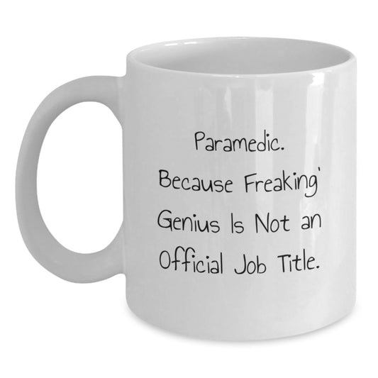 Rescue Worker Humor Funny Gifts from Friends for Rescue Workers, White Coffee Mugs, Because Freaking' genius Is Not An Official Job Title, Perfect Birthday Unique Gifts - Main