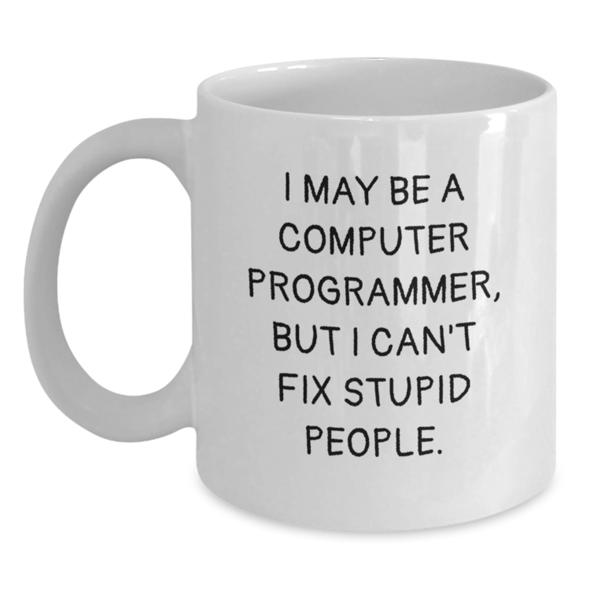 Funny Computer Programmer White Coffee Mug Gifts for Mom from Daughter - I May Be A Computer Programmer Mug - Main