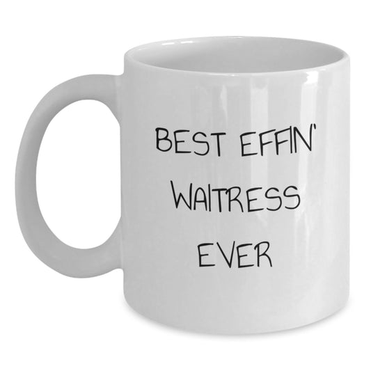 Funny Waitress Gifts from Friends for Waitress Best Effin' Ever White Coffee Mug, Perfect Graduation Unique Gifts - Main