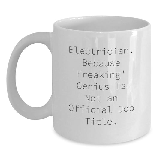 Funny Electrician Gifts, White Coffee Mug, 'Electrician. Because Freaking' genius Is Not An Official Job Title.' Christmas Unique Presents for Men, Electrician Friends, Coworkers from Family - Main