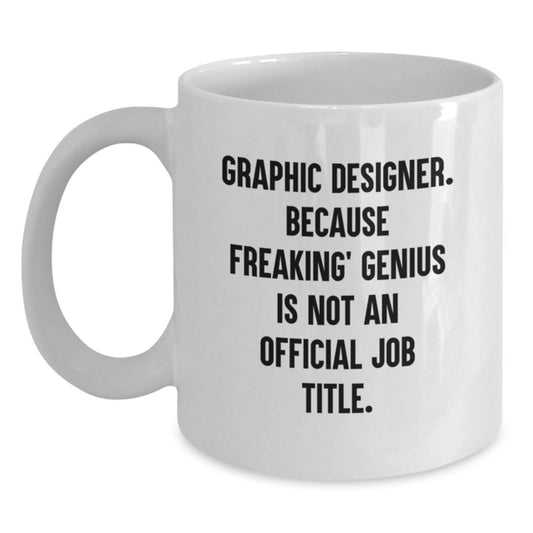 Funny Graphic Designer Gifts from Men, Unique White Coffee Mugs for Graphic Designer, Mothers Day Unique Gifts - Main